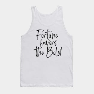 Fortune Favors the Bold Tank Top